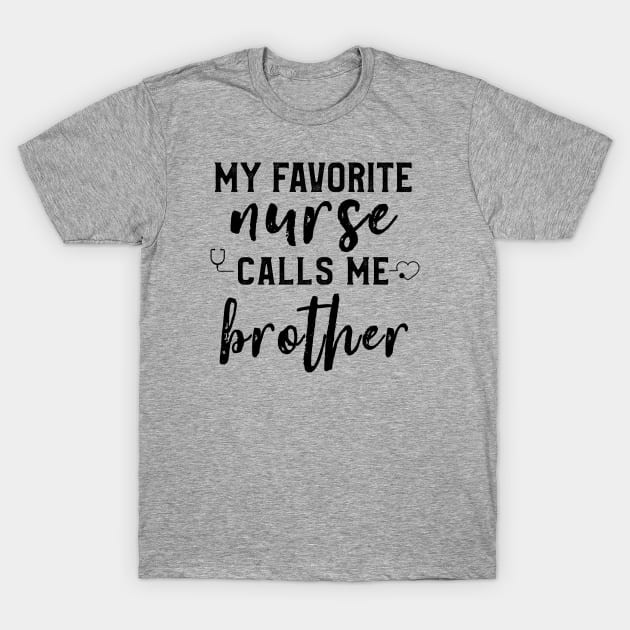 My favorite Nurse Calls Me Brother Son Daughter Nurse, LPN, for RN, LPN T-Shirt by kaza191